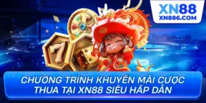 Chương trình khuyến mãi cược thua tại xn88 siêu hấp dẫn