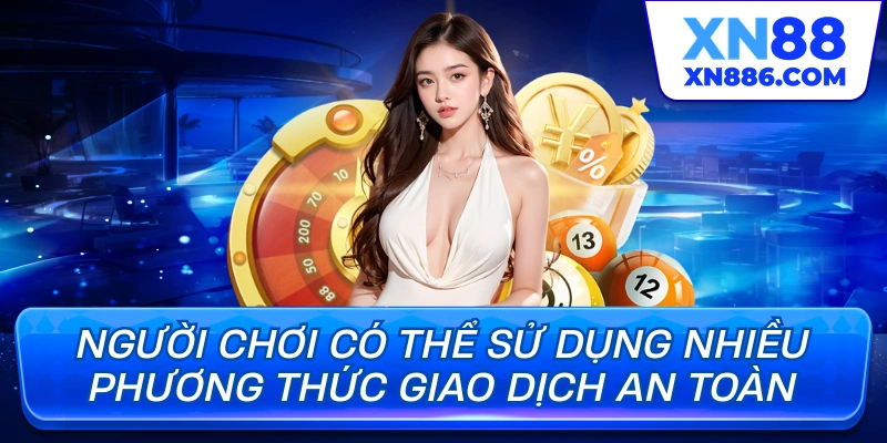 Người chơi có thể sử dụng nhiều phương thức giao dịch an toàn